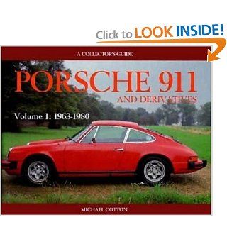 Porsche 911 and Derivatives, Volume 1: 1963 1980 (Collector's Guide Series): Michael Cotton: 9780947981907: Books