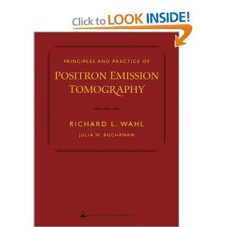 Principles and Practice of Positron Emission Tomography: 9780781729048: Medicine & Health Science Books @