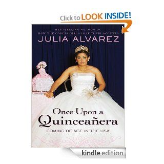 Once Upon a Quinceanera: Coming of Age in the USA eBook: Julia Alvarez: Kindle Store