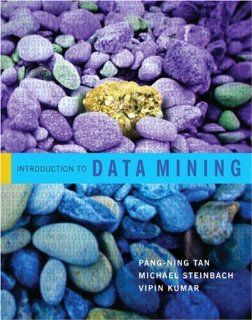 Introduction to Data Mining (9780321321367): Pang Ning Tan, Michael Steinbach, Vipin Kumar: Books