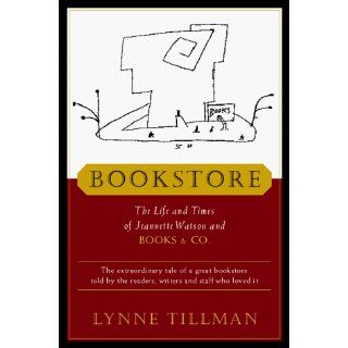 Bookstore: The Life and Times of Jeannette Watson and Books & Co.: Lynne Tillman: 9780151004256: Books