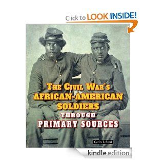The Civil War's African American Soldiers Through Primary Sources (The Civil War Through Primary Sources) eBook: Carin T. Ford: Kindle Store