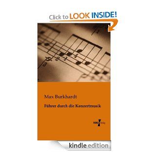 Fhrer durch die Konzertmusik (German Edition) eBook: Max Burkhardt: Kindle Store