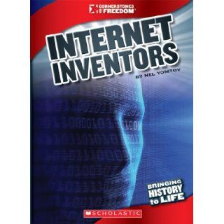 Internet Inventors (Cornerstones of Freedom. Third Series): Nel Yomtov: 9780531236093: Books