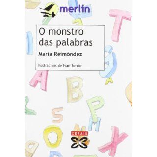 O Monstro Das Palabras / the Monster of the Words (Merlin) (Galician Edition): Maria Reimondez, Ivan Sende Gomez: 9788499140513: Books