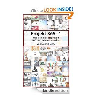 Projekt 365+1  Wie sich ein Fotoprojekt auf mein Leben auswirkte! (German Edition)   Kindle edition by Dennis Skley. Arts & Photography Kindle eBooks @ .