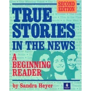 True Stories in the News: A Beginning Reader 2nd (second) Edition by Heyer, Sandra [1996]: Books
