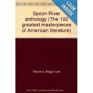 Spoon River Anthology (The 100 Greatest Masterpieces of American Literature) Edgar Lee Masters, Harry Pincus Books