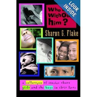 Who Am I Without Him?: Short Stories About Girls and the Boys in Their Lives (Coretta Scott King Author Honor Books): Sharon Flake: 9780786806935: Books