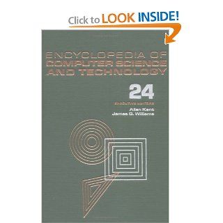 Encyclopedia of Computer Science and Technology: Volume 24   Supplement 9: Computer Languages: The C Programming Language to Standards (Encyclopedia of Computer Science & Technology, Suppl. 9): Allen Kent, James G. Williams: 9780824722746: Books
