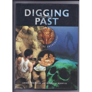 Digging Into the Past (Lives in Science) Lorna Greenberg, Margot F. Horwitz 9780531118573 Books