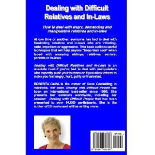 Dealing with Difficult Relatives and In Laws: How to deal with angry, demanding andmanipulative relatives and in laws: Ms Roberta Cava: 9780987259486: Books