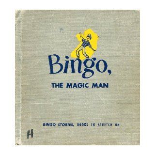Bingo, The Magic Man (Bingo Stories, Books to Stretch On) Jr. and Mabel O'Donnell James L. Hymes, George and Mary Buctel Books
