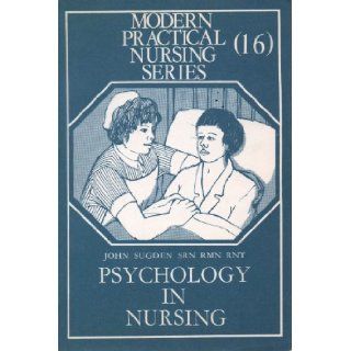 Psychology of Nursing (Modern Practical Nursing): John Sugden: 9780433319009: Books