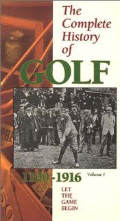The Complete History of Golf, Vol. 1   Let the Game Begin (1100 1916) [VHS]: Harry Vardon, Walter Hagen, James Braid, Francis Ouimet: Movies & TV