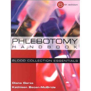 Phlebotomy Handbook: Blood Collection Essentials (6th Edition) (9780130928870): Diana Garza, Kathleen Becan McBride: Books
