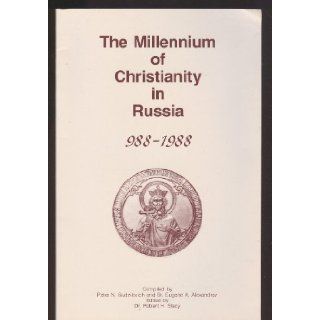 The Millennium of Christianity in Russia 988 1988: Peter N. Budzilovich, Eugene A. Alexandrov, Robert H. Stacy: Books