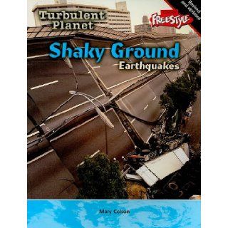 Shaky Ground: Earthquakes (Turbulent Planet): Mary Colson: 9781410919120: Books