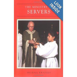 Servers (Ministry Series): Michael Kwatera, Placid Stuckenschneider: 9780814613009: Books