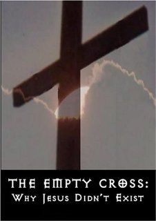THE EMPTY CROSS WHY JESUS DIDN'T EXIST Movies & TV