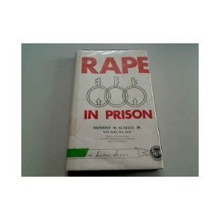 Rape in Prison (American Lecture Series, No. 971): Anthony M. Scacco: 9780398033149: Books
