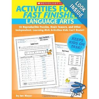 Activities for Fast Finishers: Language Arts: 55 Reproducible Puzzles, Brain Teasers, and Other Independent, Learning Rich Activities Kids Can't Resist!: Jan Meyer: 9780545159852: Books