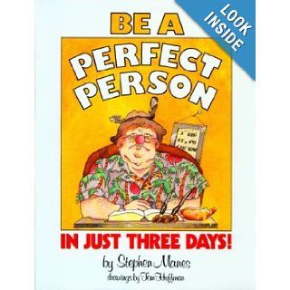 Be a Perfect Person in Just Three Days!: Stephen Manes, Thomas Huffman: Books