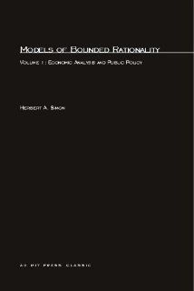 Models of Bounded Rationality: Economic Analysis and Public Policy (Volume 1) (9780262690867): Herbert A. Simon: Books