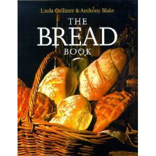 The Bread Book: Linda Collister, Anthony Blake: 9781840910612: Books