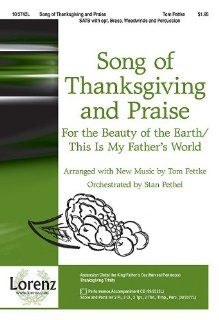 Song of Thanksgiving and Praise: For the Beauty of the Earth/This Is My Father's World: Tom Fettke: 9781429103275: Books