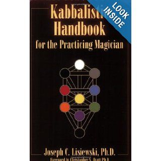 Kabbalistic Handbook for the Practicing Magician Joseph C. Lisiewski 9781561842360 Books