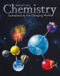 CHEMISTRY:CONNECTIONS TO OUR CHANGING WORLD REVISED 2ND EDITION STUDENT EDITION 2002C: PRENTICE HALL: 9780130543837: Books