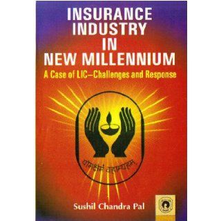 Insurance Industry in the New Millennium: Challenges and Response: Sushi Chandra Pal: 9788178802497: Books