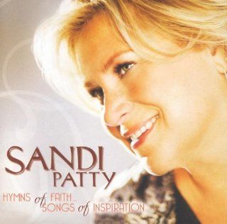 Sandi Patty: Hymns of Faith   Songs of Inspiration: Music