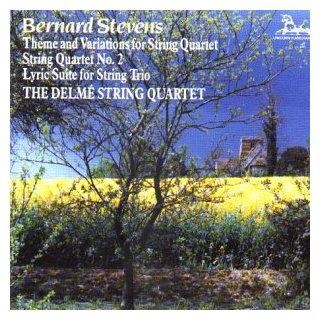 Bernard Stevens Theme & Variations for String Quartet, Op. 11 (1949) / String Quartet No. 2, Op. 34 (1962) / Lyric Suite for String Trio, Op. 30 (1958)   The Delm String Quartet Music