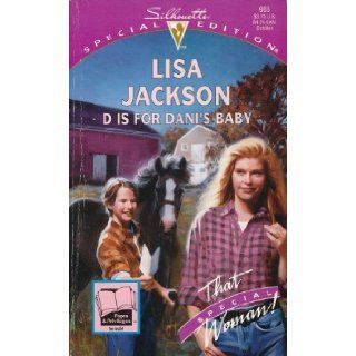 D Is For Dani's Baby (That Special Woman/Love Letters) (Silhouette Special Edition, No 985) Lisa Jackson 9780373099856 Books