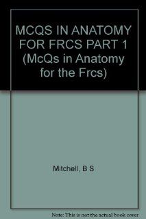 MCQS IN ANATOMY FOR FRCS PART 1 (McQs in Anatomy for the Frcs): 9780750622004: Medicine & Health Science Books @