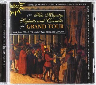 Grand Tour   Music from 16th & 17th Century Italy, Spain & Germany: Music