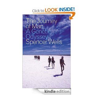The Journey of Man: A Genetic Odyssey eBook: Spencer Wells: Kindle Store