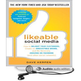 Likeable Social Media How to Delight Your Customers, Create an Irresistible Brand, and Be Generally Amazing on Facebook (& Other Social Networks) (Audible Audio Edition) Dave Kerpen, Christopher Prince Books