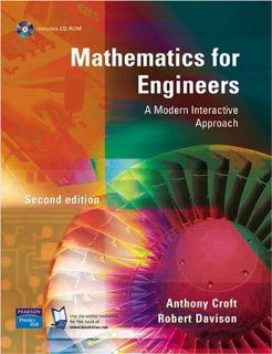 Mathematics For Engineers: A Modern Interactive Approach: Tony Croft, Robert Davison: 9780131201934: Books