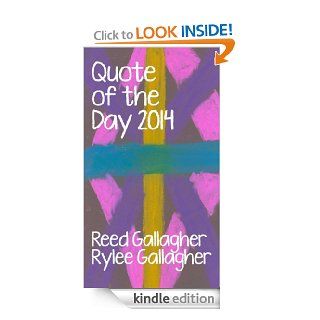 Quote of the Day 2014 eBook: Reed Gallagher, Rylee Gallagher, Michael Gallagher: Kindle Store