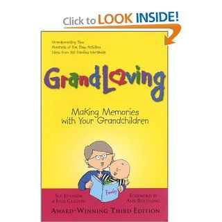 Grandloving: Making Memories With Your Grandchildren, Third Edition: Sue Johnson: 9780967534992: Books