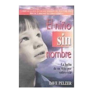 El Nino Sin Nombre/a Child Called It: La Lucha De Un Nino Por Sobrevivir (Spanish Edition) (9781435234512): David J. Pelzer: Books