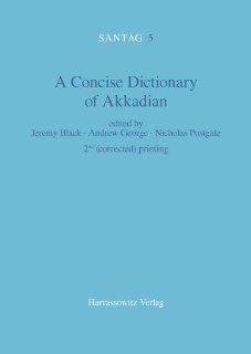 A Concise Dictionary of Akkadian (English and German Edition) (9783447042642): Tina Breckwoldt, Graham Cunningham, Marie Christine Ludwig, Jeremy Black, Andrew George, Nicholas Postgate: Books