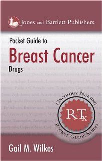 Pocket Guide Breast Cancer Drugs (Oncology Nursing Pocket Guide) (9780763745493) Gail M. Wilkes Books