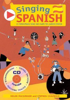 Singing Spanish: 22 Photocopiable Songs and Chants for Learning Spanish (Singing Languages) (English and Spanish Edition): Helen MacGregor, Stephen Chadwick, Emma Harding, Joy Gosney: 9780713688801: Books