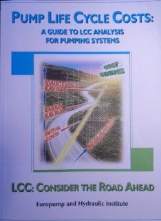 Pump Life Cycle Costs: A Guide to Lcc Analysis for Pumping Systems: Lars Frenning: 9781880952580: Books