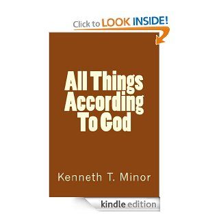 All Things According To God   Kindle edition by Kenneth Minor. Religion & Spirituality Kindle eBooks @ .