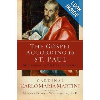 The Gospel According to St. Paul: Meditations on His Life and Letters: Carlo Maria Martini, Marsha Daigle Williamson: 9781593251451: Books